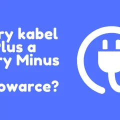 Jak sprawdzić który kabel to plus i uniknąć niebezpieczeństwa
