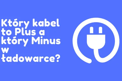 Jak sprawdzić który kabel to plus i uniknąć niebezpieczeństwa