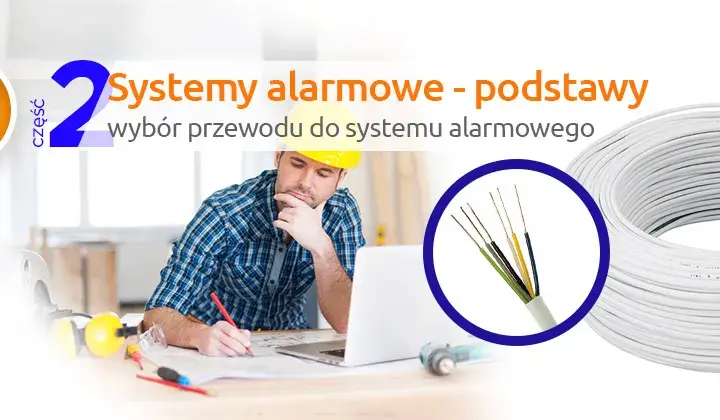 Jaki kabel do alarmu? Wybierz najlepszy kabel dla swojego systemu