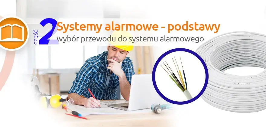 Jaki kabel do alarmu? Wybierz najlepszy kabel dla swojego systemu