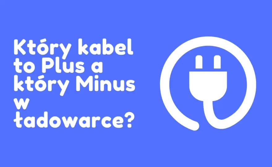 Jak sprawdzić który kabel to plus i uniknąć niebezpieczeństwa